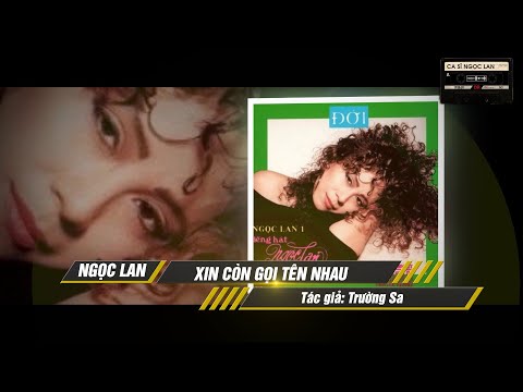 Xin Còn Gọi Tên Nhau (Trường Sa) - Ngọc Lan