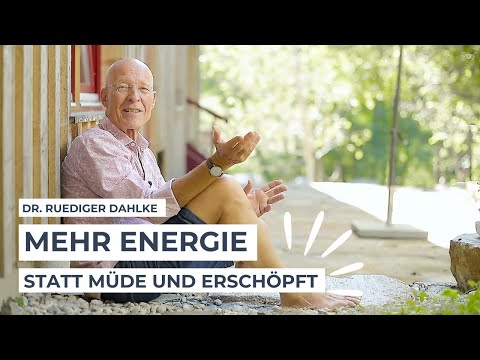Mehr Energie statt müde und erschöpft! Dr. Ruediger Dahlke