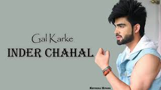 Gal Karke (lyrics) -Inder chahal| Babbu | New punjabi song 2019