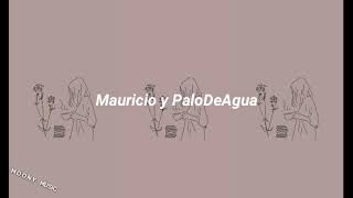 Esa Muchachita //  Mauricio y PaloDeAgua - Letra