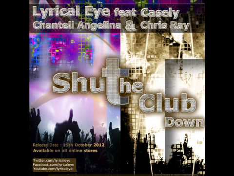 Lyrical Eye Feat Casely, Chris Ray & Chantell Angelina - Shut the club down