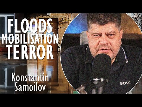 Konstantin Samoilov - Floods, Mobilisation and Terror Unleashed in Russia- A Perfect Storm of Trauma