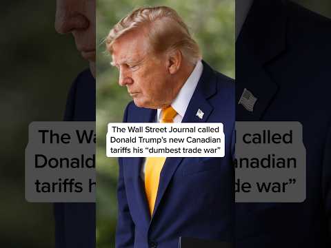 The Wall Street Journal called Donald Trump's new Canadian tariffs his 'dumbest trade war'