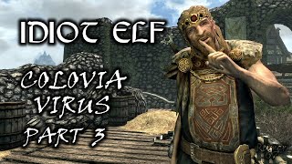 Idiot Elf in Skyrim - 057 - Colovia Virus - Part 3