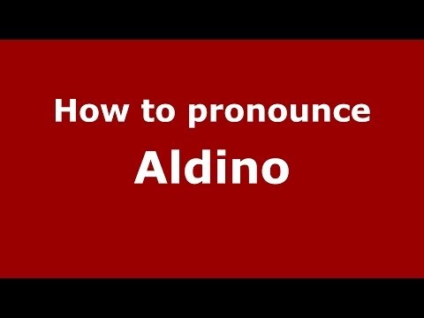 How to pronounce Aldino (Italian/Italy) - PronounceNames.com