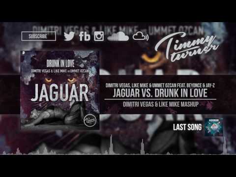 Dimitri Vegas, Like Mike & Ummet Ozcan feat. Beyonce - Jaguar vs. Drunk In Love (DV&LM Mashup)