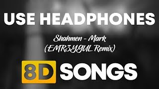 Shahmen - Mark (EMR3YGUL Remix) (8D AUDIO)