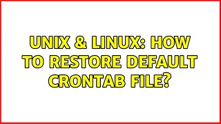 Unix & Linux: How to restore default crontab file?