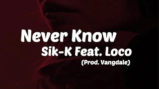 [ Sub Español ] Sik-K - Never Know Feat. Loco (Prod. Vangdale)