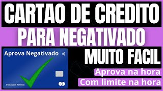 CARTÃO DE CRÉDITO PARA NEGATIVADO COM LIMITE APROVADO NA HORA - CARTÃO DE CRÉDITO COM NOME SUJO