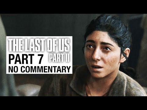 THE LAST OF US 2 Gameplay Walkthrough Part 7 - No Commentary [TLOU2]