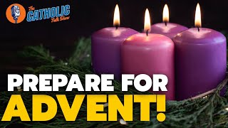 7 Things To Help You Prepare For Advent | The Catholic Talk Show
