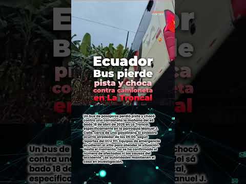🚨 Bus pierde pista y choca contra camioneta en La Troncal la mañana del 18 de abril