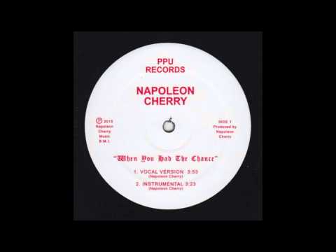Napoleon Cherry - When You Had The Chance