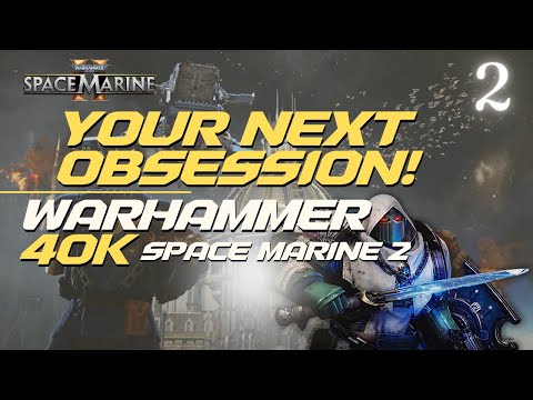 WAR HAMMER 40K SPACE MARINE 2 // YOUR NEXT OBSESSION! - Part 2