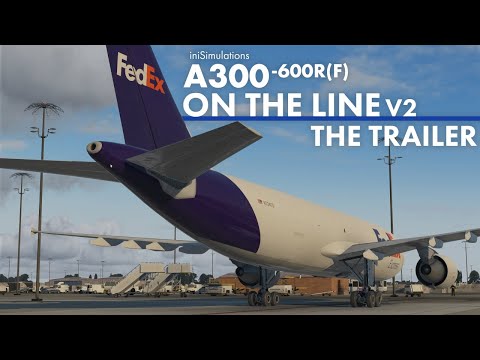 iniBuilds A300-600R(F) ON THE LINE V2 - The Trailer