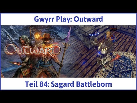 Outward Teil 84: Sagard Battleborn - Let's Play|Deutsch