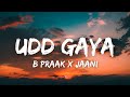 Udd Gaya Lyrics B Praak Jaani Gurnam Bhullar Tania Lekh New Punjabi Song 2022
