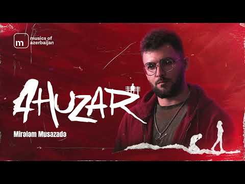 Mirələm Musazadə - Ahuzar (Rəsmi Audio)