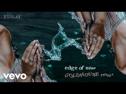 FINLAY - edge of mine (GOLDHOUSE Remix - Official Audio)