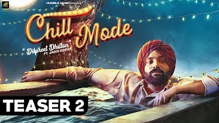 Teaser | Chill Mode | Dilpreet Dhillon ft. Jaggi Singh | Full Video Out Now | Humble Music