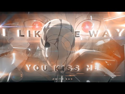 I like the way you kiss me - Obito Sad [AMV/EDIT]!