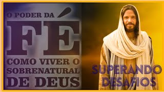 Desvendando o Poder da Fé: Como Superar Desafios com Deus!