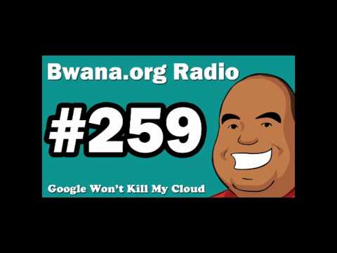 [BDOR 259]  Google Won't Kill My Cloud