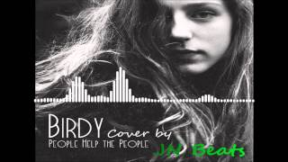 Birdy - People Help The People [Cover by JN Beats]