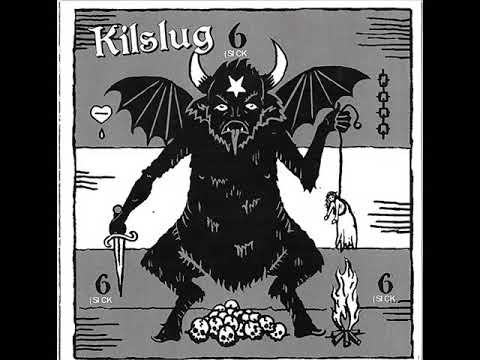 Kilslug - 6 (Sick) 6 (Sick) 6 (Sick)