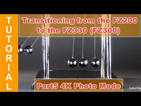 Transitioning from the Panasonic Lumix FZ200 to the FZ330 (FZ300) Part 5 4K Photo Mode