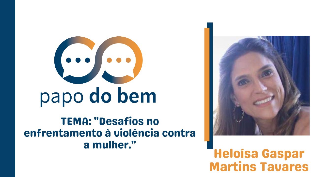 Desafios no enfrentamento à violência contra a mulher com Heloísa Gaspar Martins Tavares