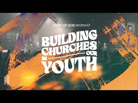 Army Of God Worship - Building Churches in Our Youth | Official Music Video