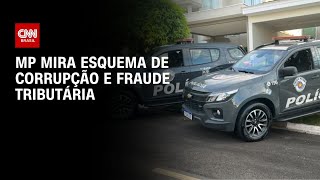 Vídeo: MP faz operação contra esquema de corrupção e fraudes tributárias em SP | CNN NOVO DIA