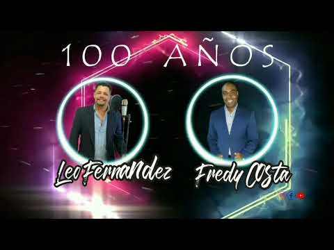 Leo Fernandez ft. Fredy Costa - 100 años