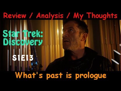 Star Trek Discovery S1 E13 - What's past is prologue - Review, analysis and my thoughts