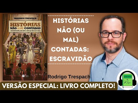 , title : 'Audiobook COMPLETO Histórias Não Contadas Escravidão | EXISTIRAM ESCRAVOS BRANCOS - Rodrigo Trespach'