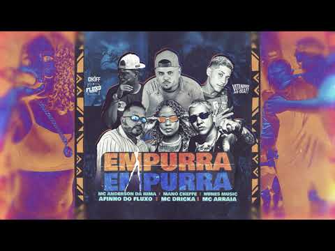 Afinho do Fluxo ,Mano Cheffe,Nunes Music,Mc Anderson da Rima,Mc Dricka e Mc Arraia - Empurra Empurra