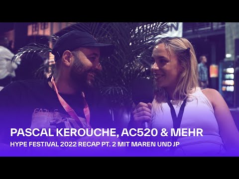 Hype Festival 2022 Recap Pt. 2 mit Pascal Kerouche, AC520 &  mehr