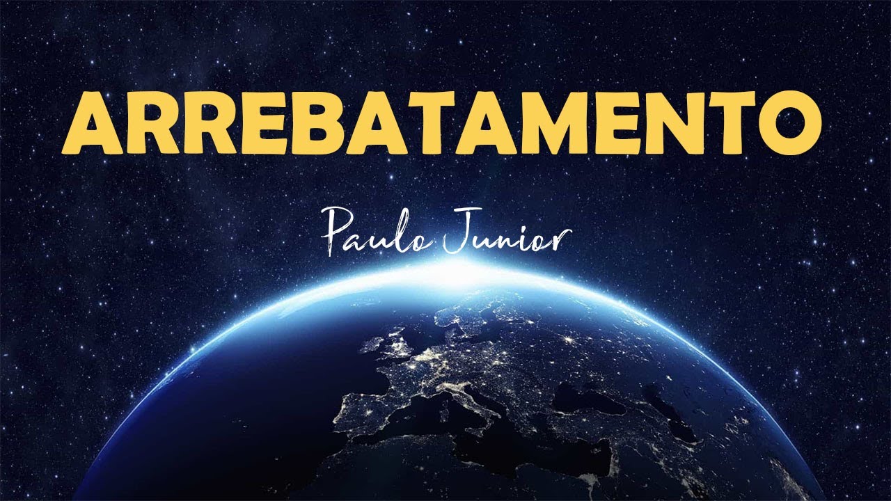 O ARREBATAMENTO - Paulo Junior