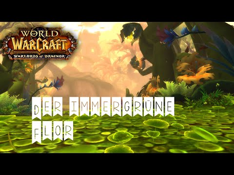 Warlords of Draenor: Der Immergrüne Flor/ Everbloom (Heroisch)