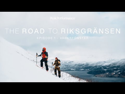 Peak Performance | The Road To Riksgränsen | Episode 1: Chasing Artic weather windows