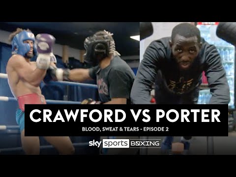 Training camps REVEALED ⚠️| Terence Crawford vs Shawn Porter | Blood, Sweat And Tears | Episode 2
