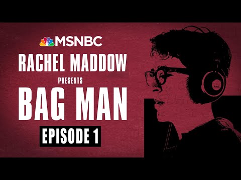 Bag Man Podcast - Episode 1: An Unsettling Secret | Rachel Maddow | MSNBC