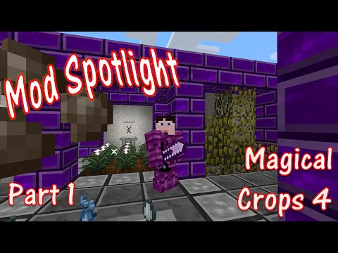 Mod Spotlight - Magic Crops 4 - Part 1