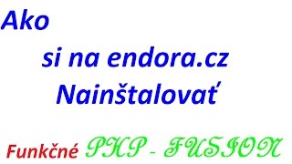 [ENDORA.CZ] Ako si nainštalovať PHP-Fusion | 100% funkčné