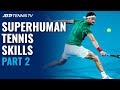 Superhuman Tennis Skills: Part 2! Dimitrov's Agility, Gonzalez's Forehand & More...
