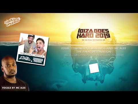 eDUB, Contagious Madness and MC Alee - The Final Destination Ibiza Goes Hard 2019 Industrial Anthem