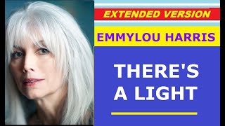 ♥ Emmylou Harris - THERE&#39;S A LIGHT (extended version)