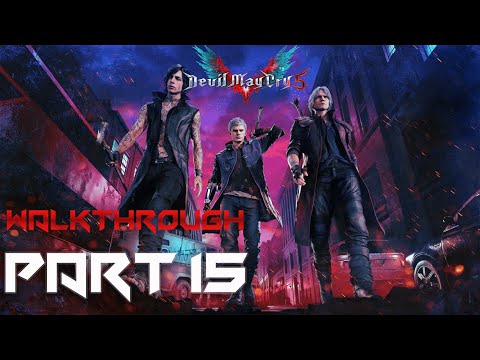 DEVIL MAY CRY 5 Gameplay Walkthrough Part 15  No Commentary [PS4 1080p HD 60FPS]